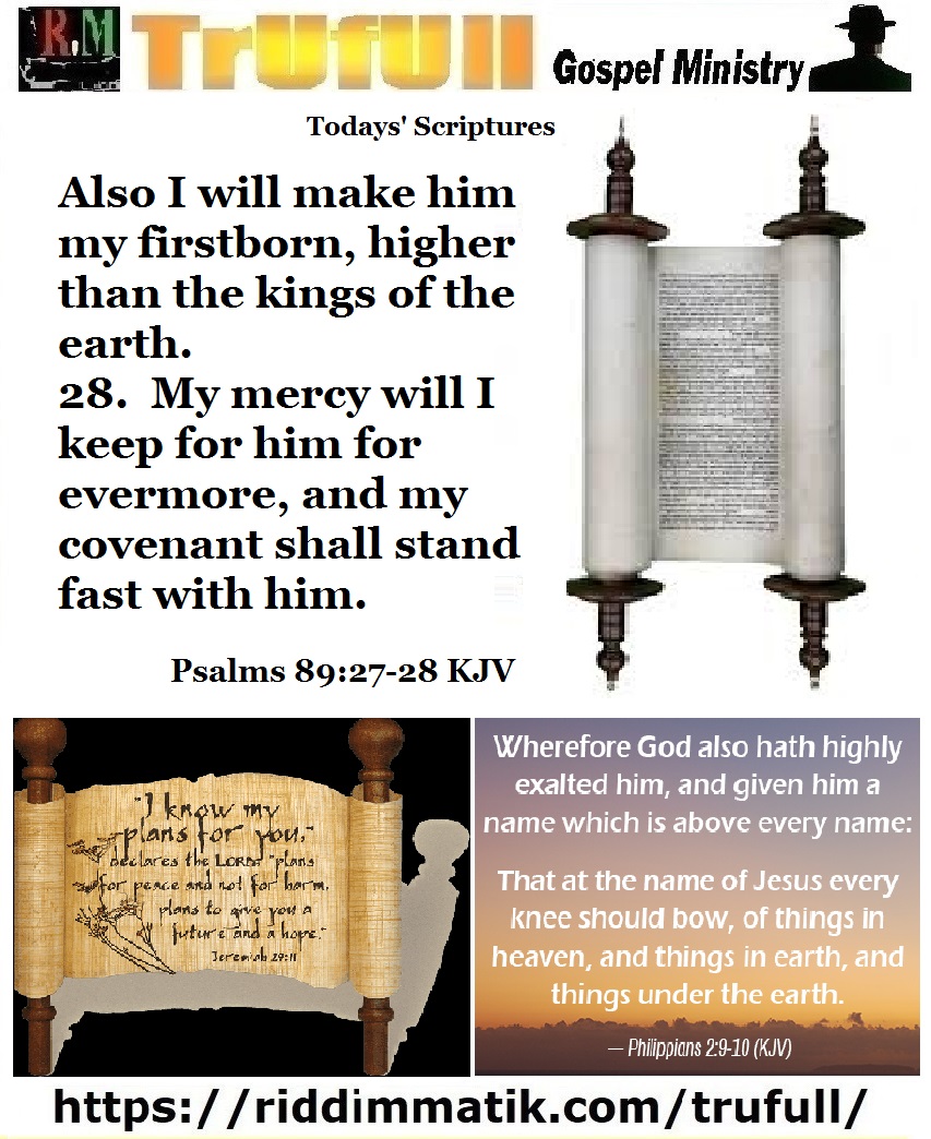 Tuesdays’ Scriptures – Psalms 89:27-28 KJV