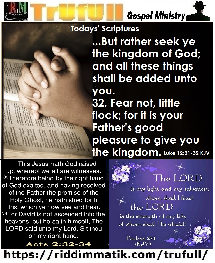 Mondays’ Luke 12 31-32 KJV