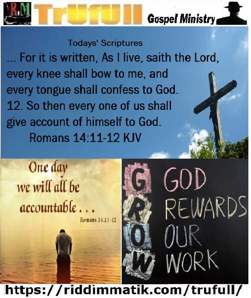 Friday s’ – Romans 14:11-12 KJV