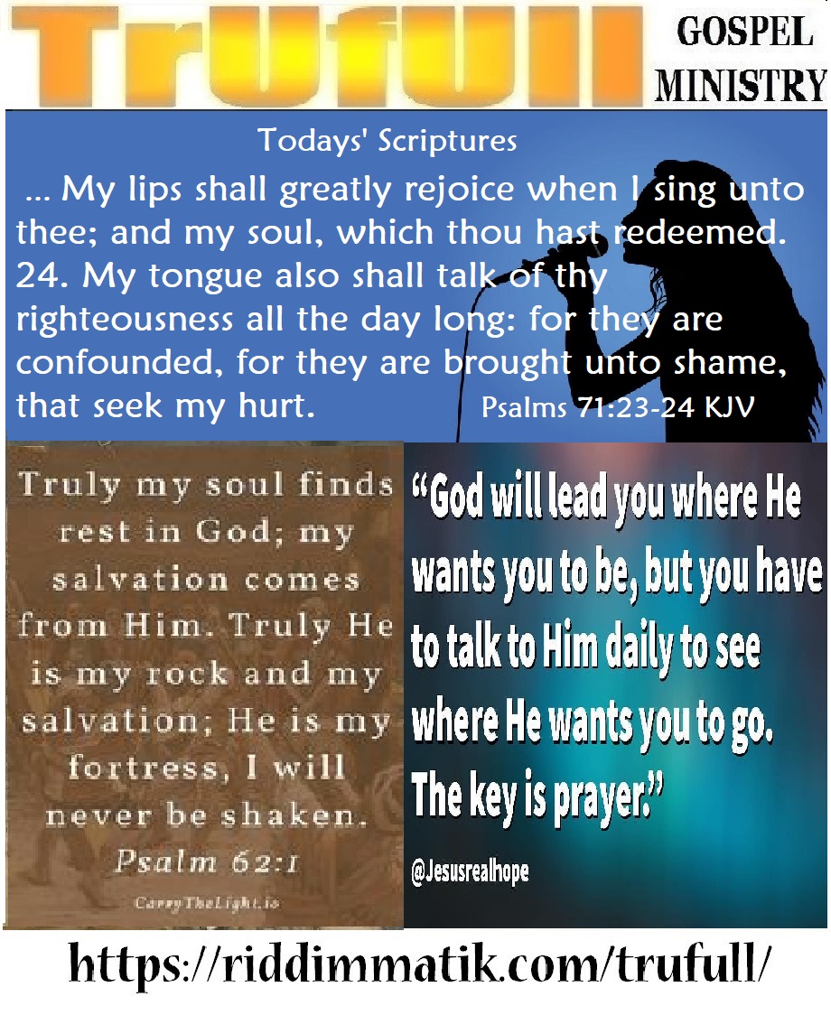 Mondays’ – Psalms 71 23-24 KJV